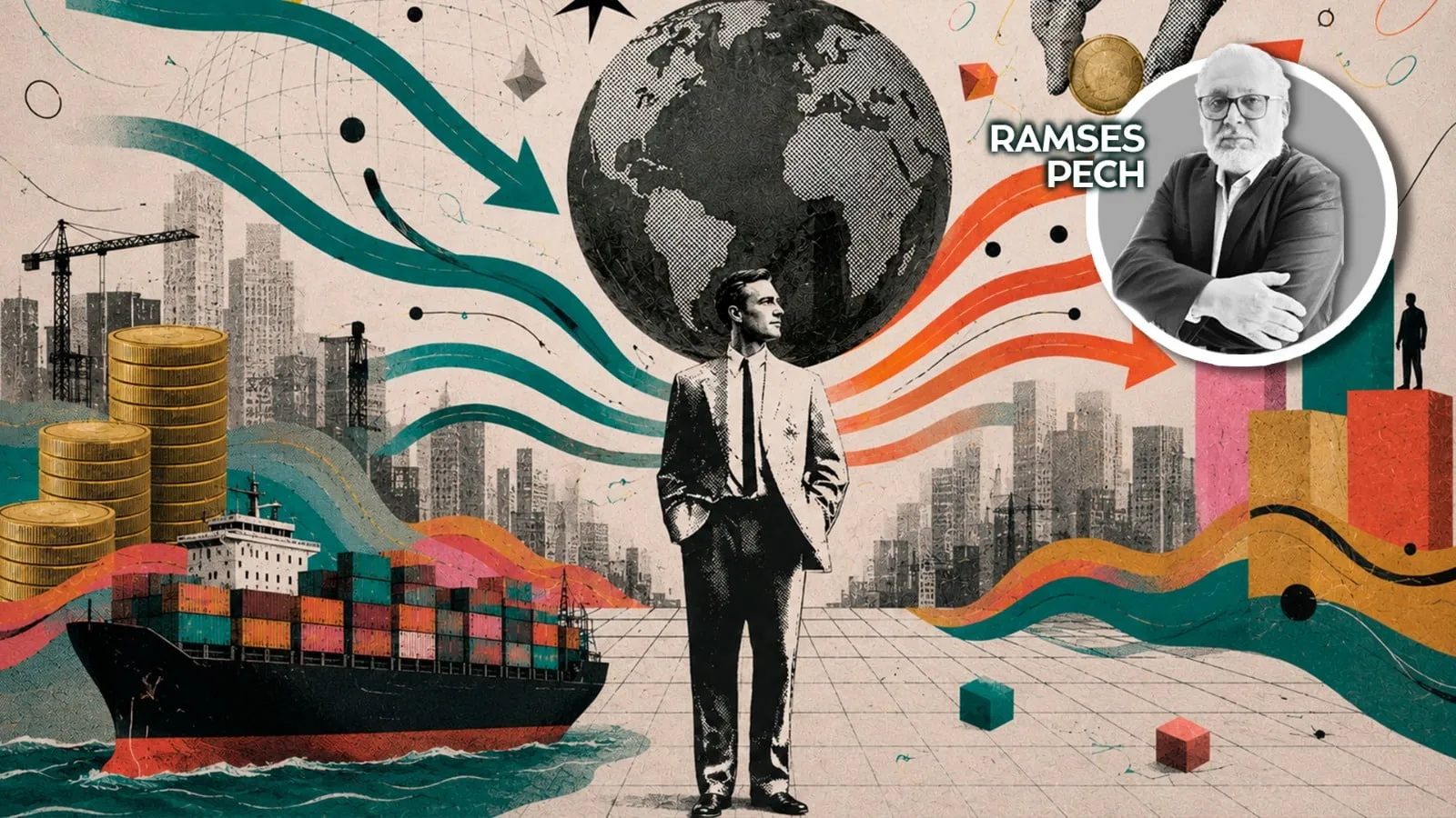 Businessman in a suit stands amid a global-economy collage with a cargo ship, cranes, coins, and a round Ramses Pech portrait sweeping across the scene.